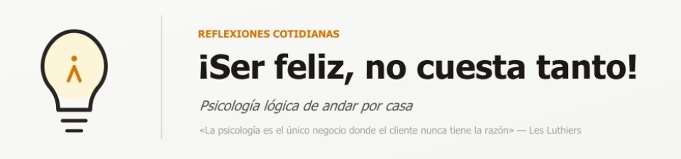 ¡Ser feliz, no cuesta tanto!